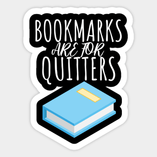 Bookworm bookmarks are for quitters Sticker